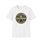 Electrician Skilled Trained Earned Not Given T-Shirt