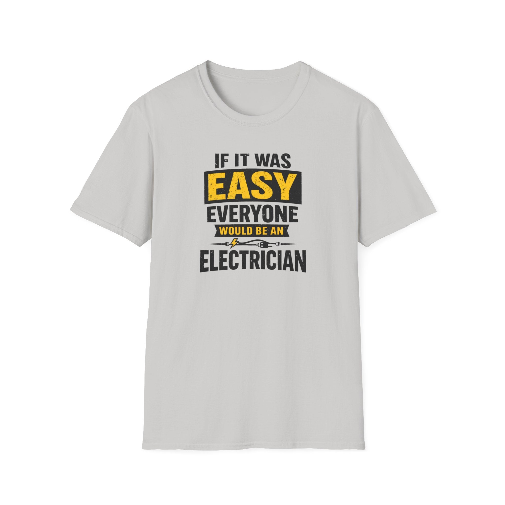 If It Was Easy Everyone Would Be An Electrician T-Shirt