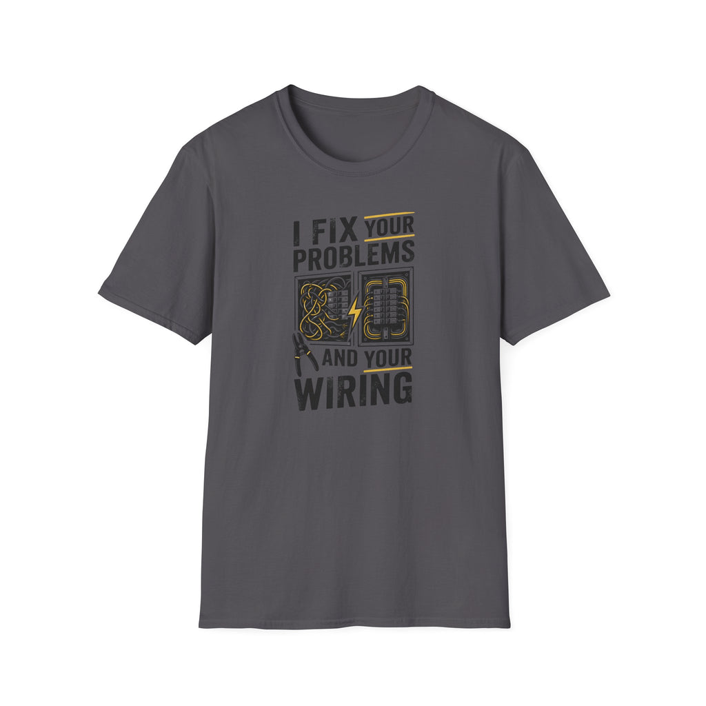 I Fix Your Problems And Your Bad Wiring T-Shirt