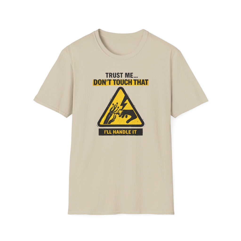 Trust Me Don't Touch That T-Shirt