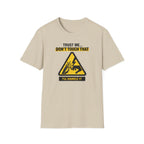Trust Me Don't Touch That T-Shirt