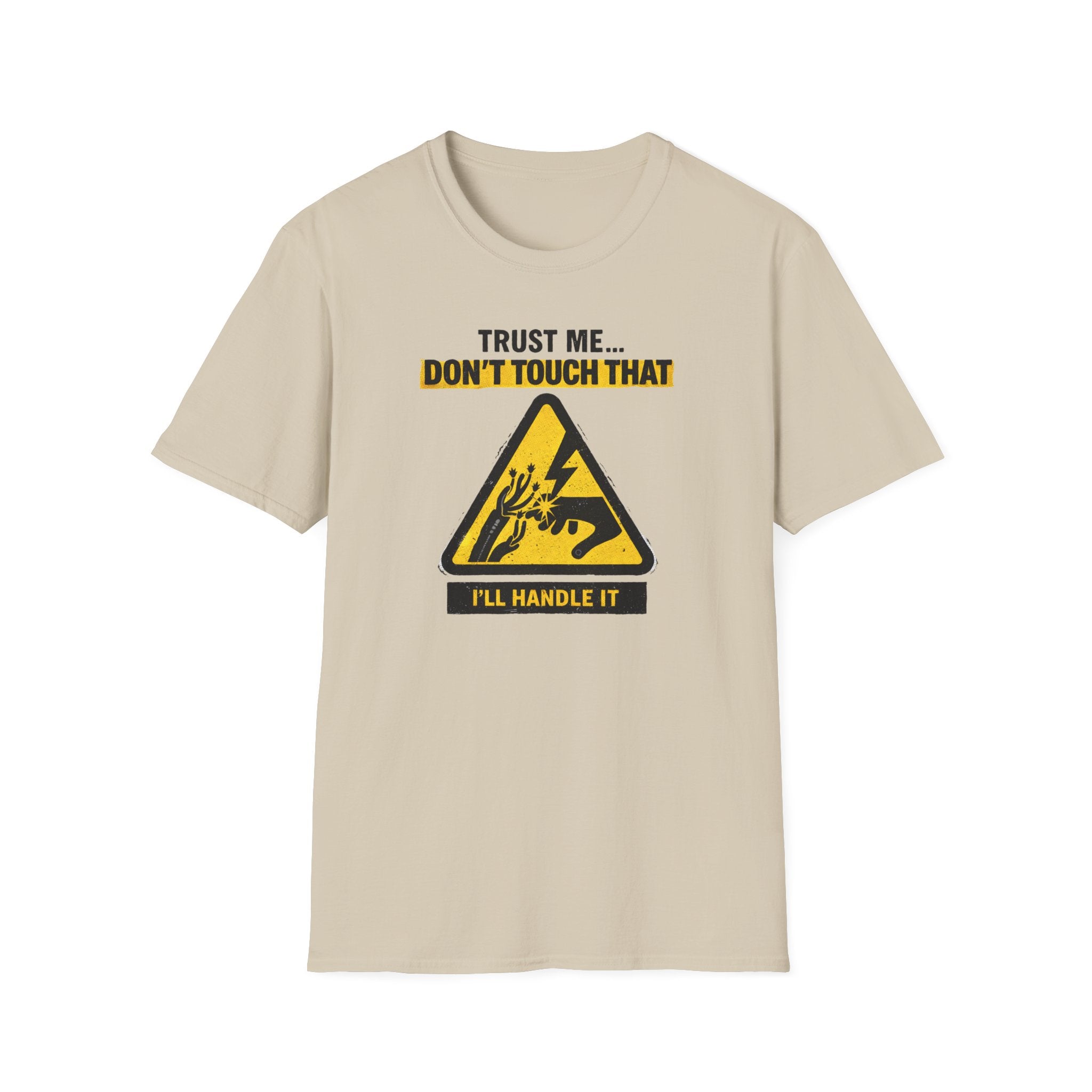 Trust Me Don't Touch That T-Shirt