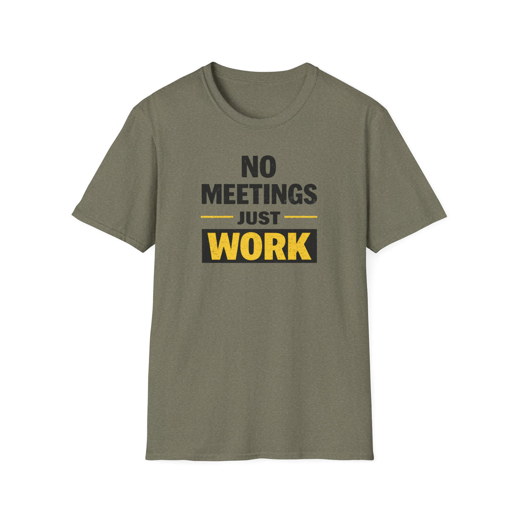 No Meetings Just Work T-Shirt