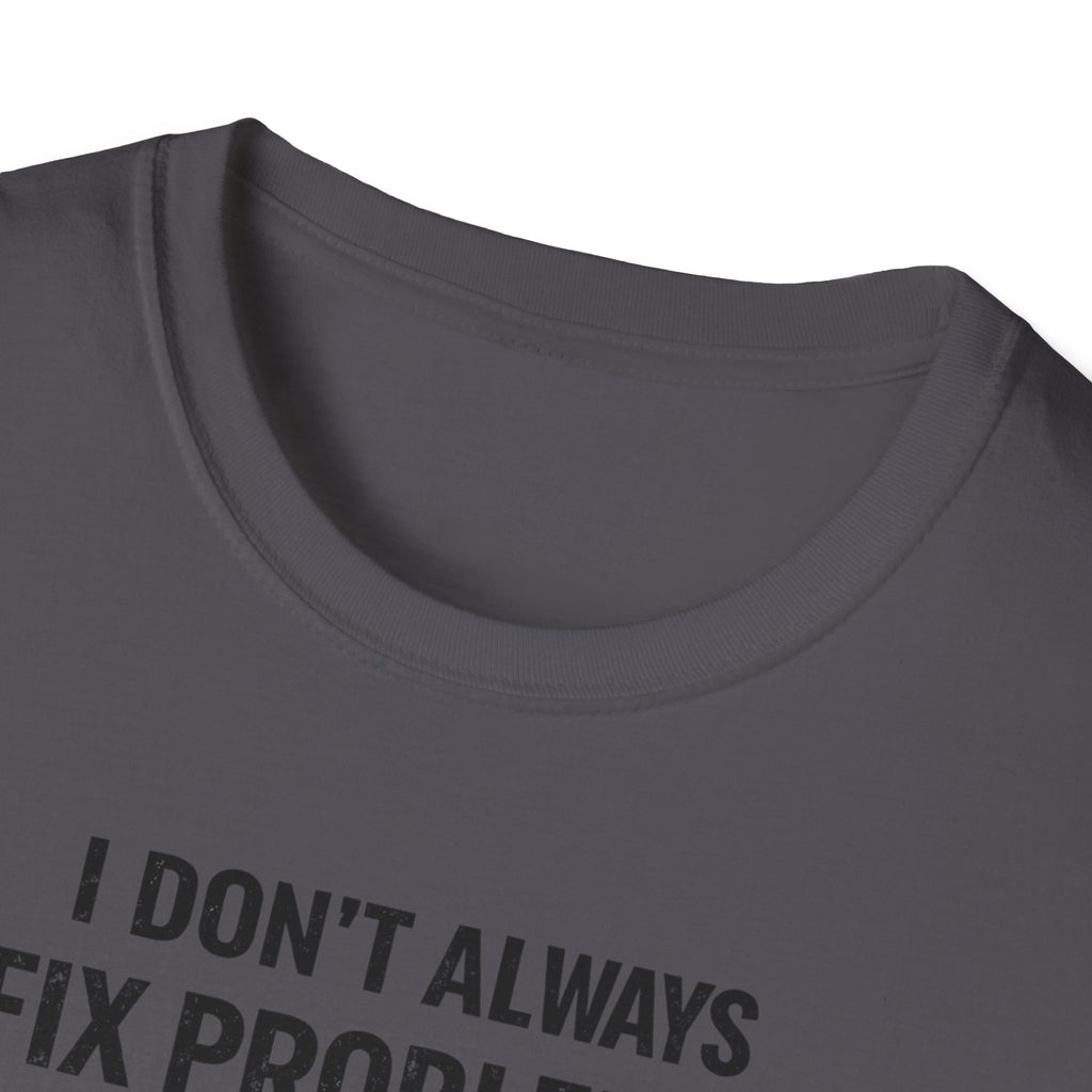 I Don't Always Fix Problems But When I Do, It Was The Wiring T-Shirt