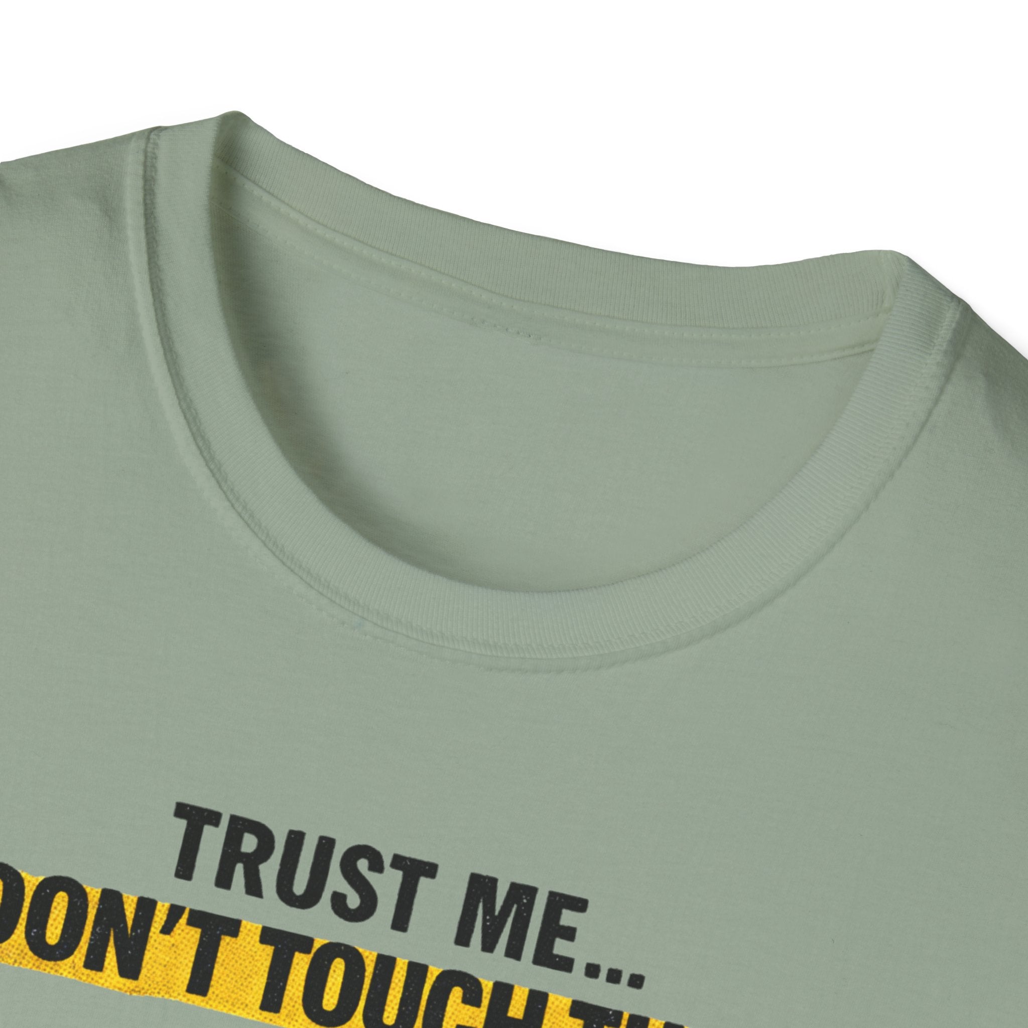 Trust Me Don't Touch That T-Shirt
