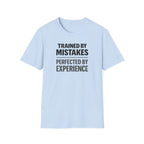 Trained By Mistakes Perfected By Experience T-Shirt