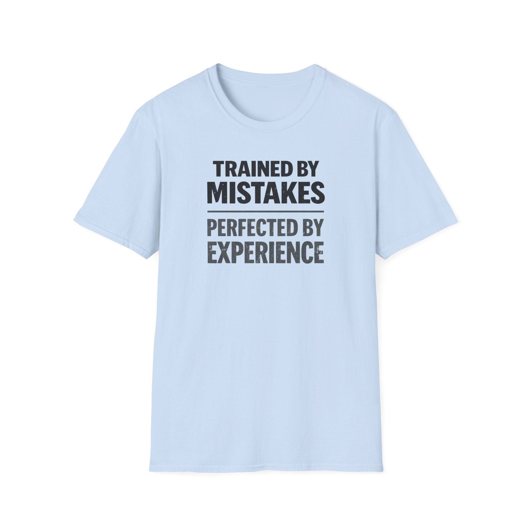 Trained By Mistakes Perfected By Experience T-Shirt