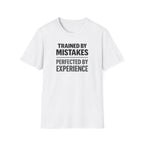 Trained By Mistakes Perfected By Experience T-Shirt