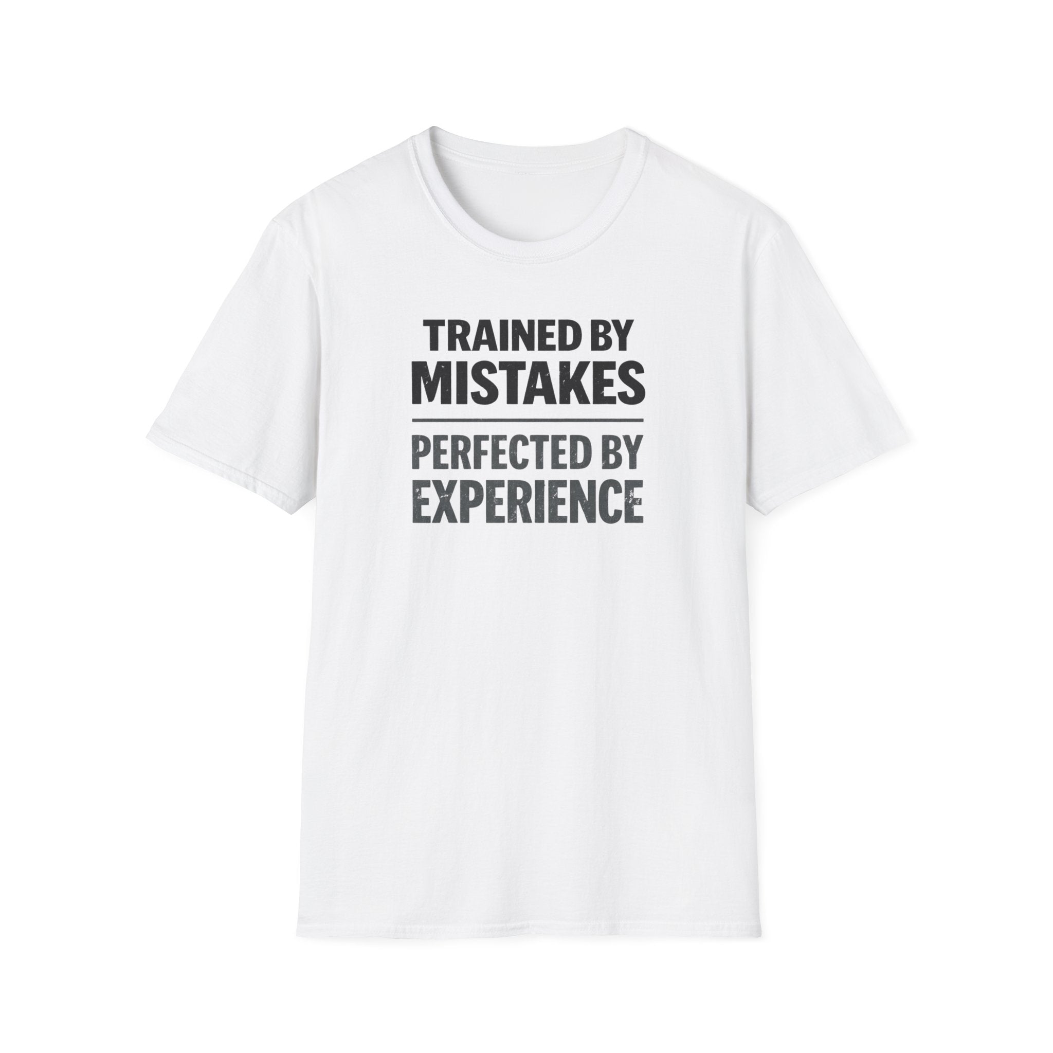 Trained By Mistakes Perfected By Experience T-Shirt