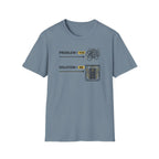 Problem You Solution Me T-Shirt