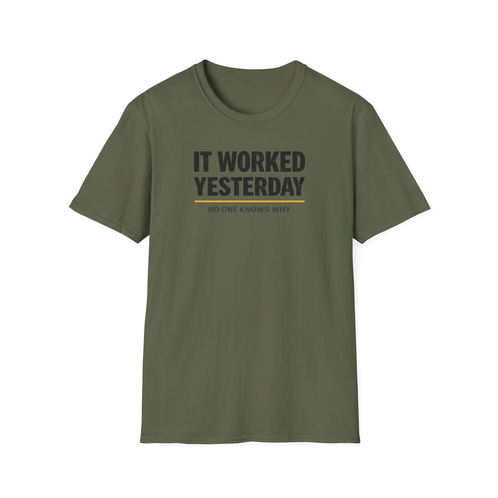 It Worked Yesterday No One Knows Why T-Shirt