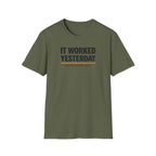 It Worked Yesterday No One Knows Why T-Shirt
