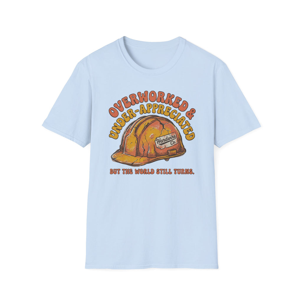 Overworked & Under-Appreciated Hard Had T-Shirt