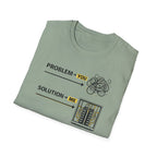 Problem You Solution Me T-Shirt