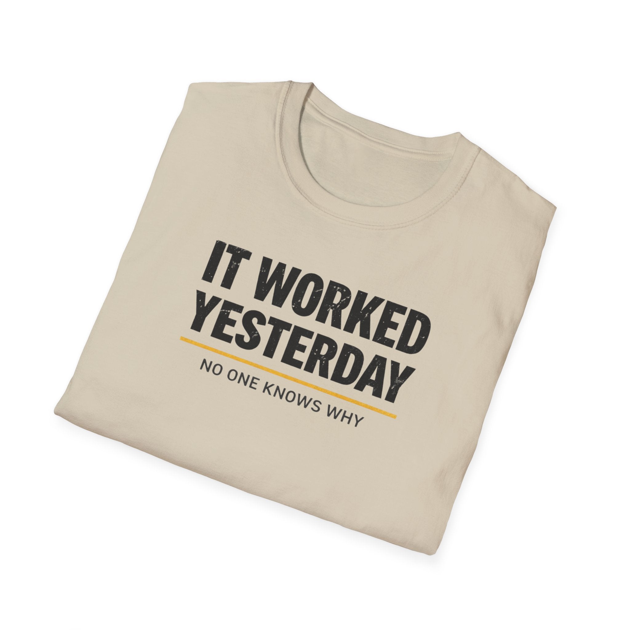 It Worked Yesterday No One Knows Why T-Shirt