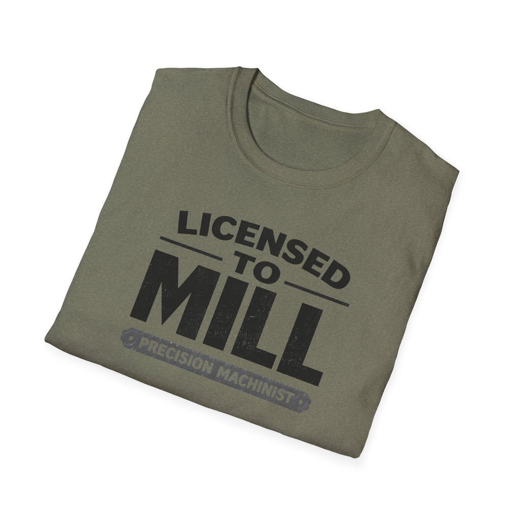 Licensed To Mill Precision Machinist T-Shirt