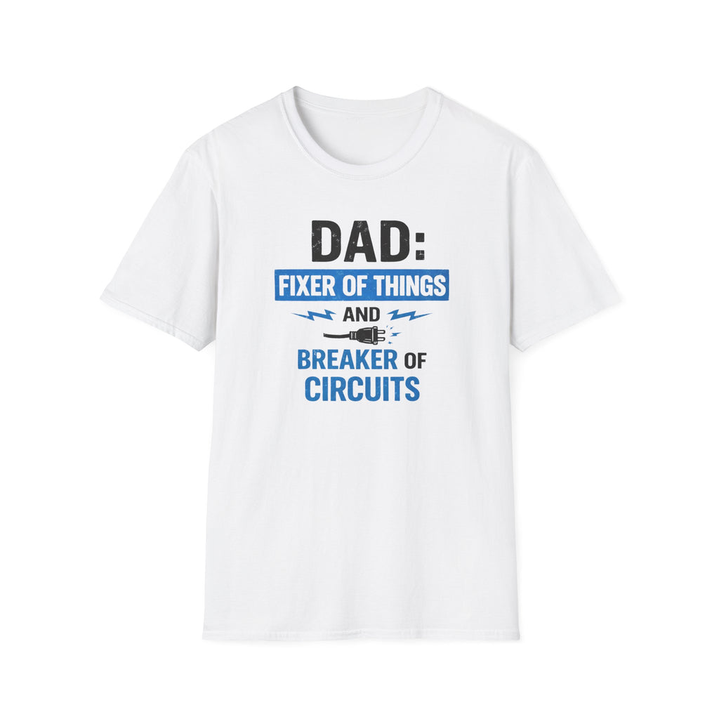 Dad Fixer Of Things And Breaker Of Circuits T-Shirt