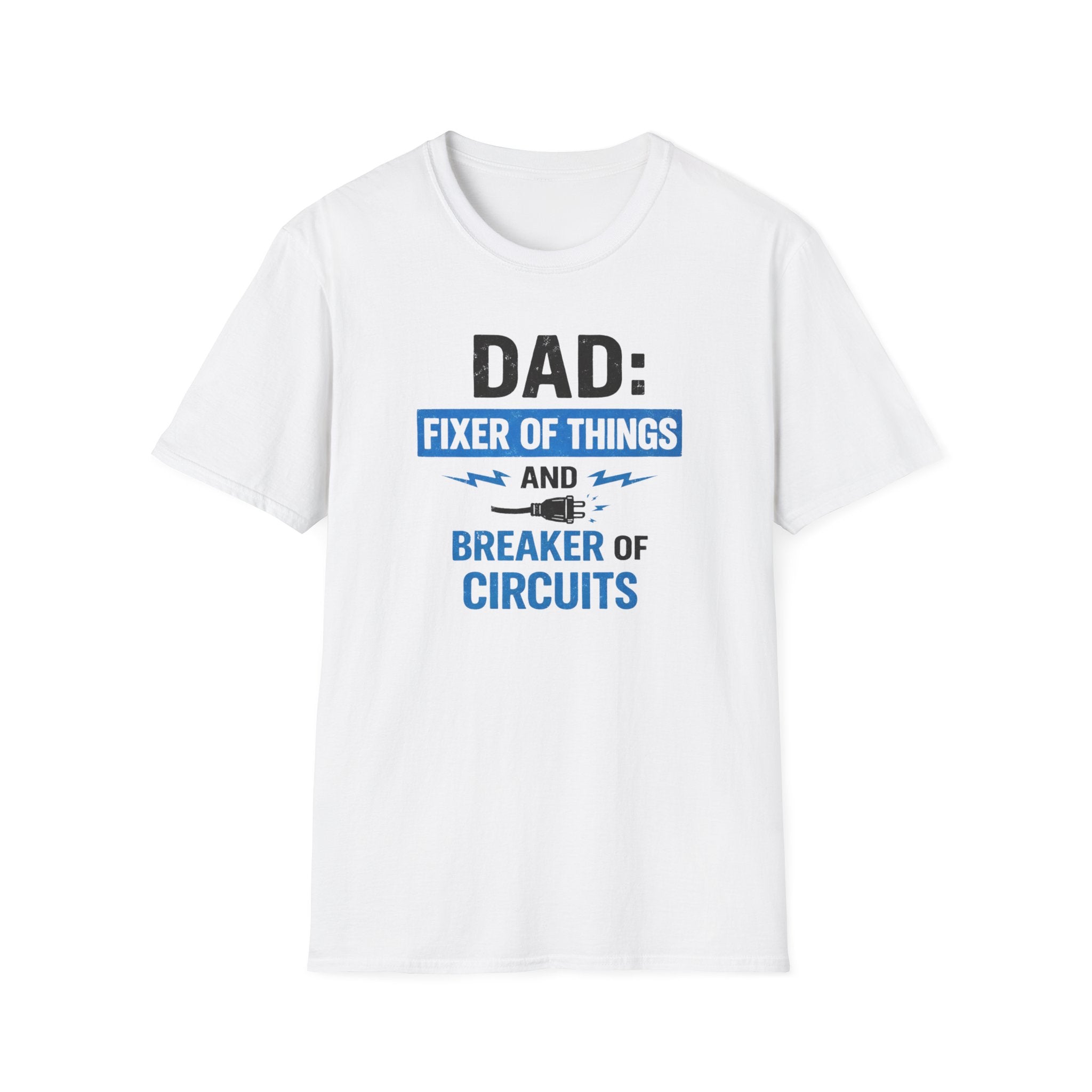 Dad Fixer Of Things And Breaker Of Circuits T-Shirt