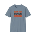Burn Hot Build Strong T-Shirt