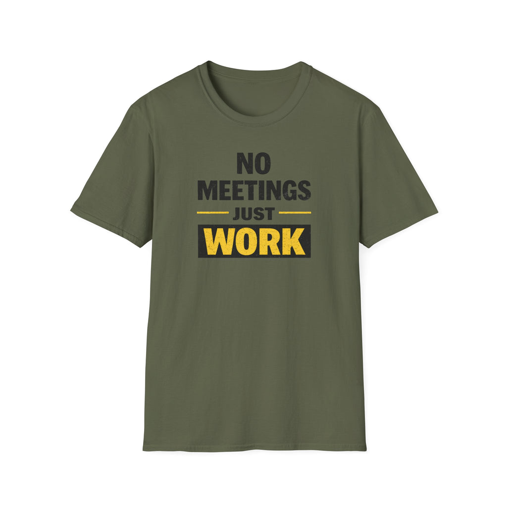 No Meetings Just Work T-Shirt