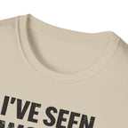 I've Seen Worse T-Shirt