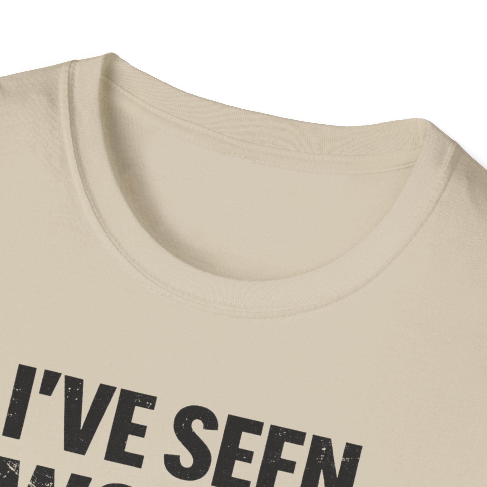 I've Seen Worse T-Shirt