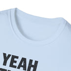 Yeah That's Not Right T-Shirt
