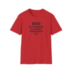 Dad If It's Broken I'll Make It Worst First T-Shirt