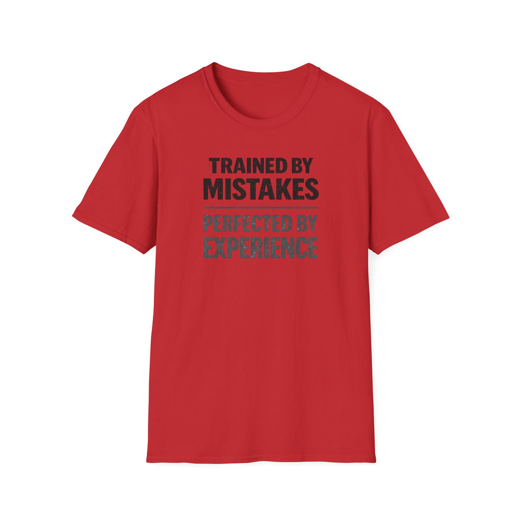 Trained By Mistakes Perfected By Experience T-Shirt