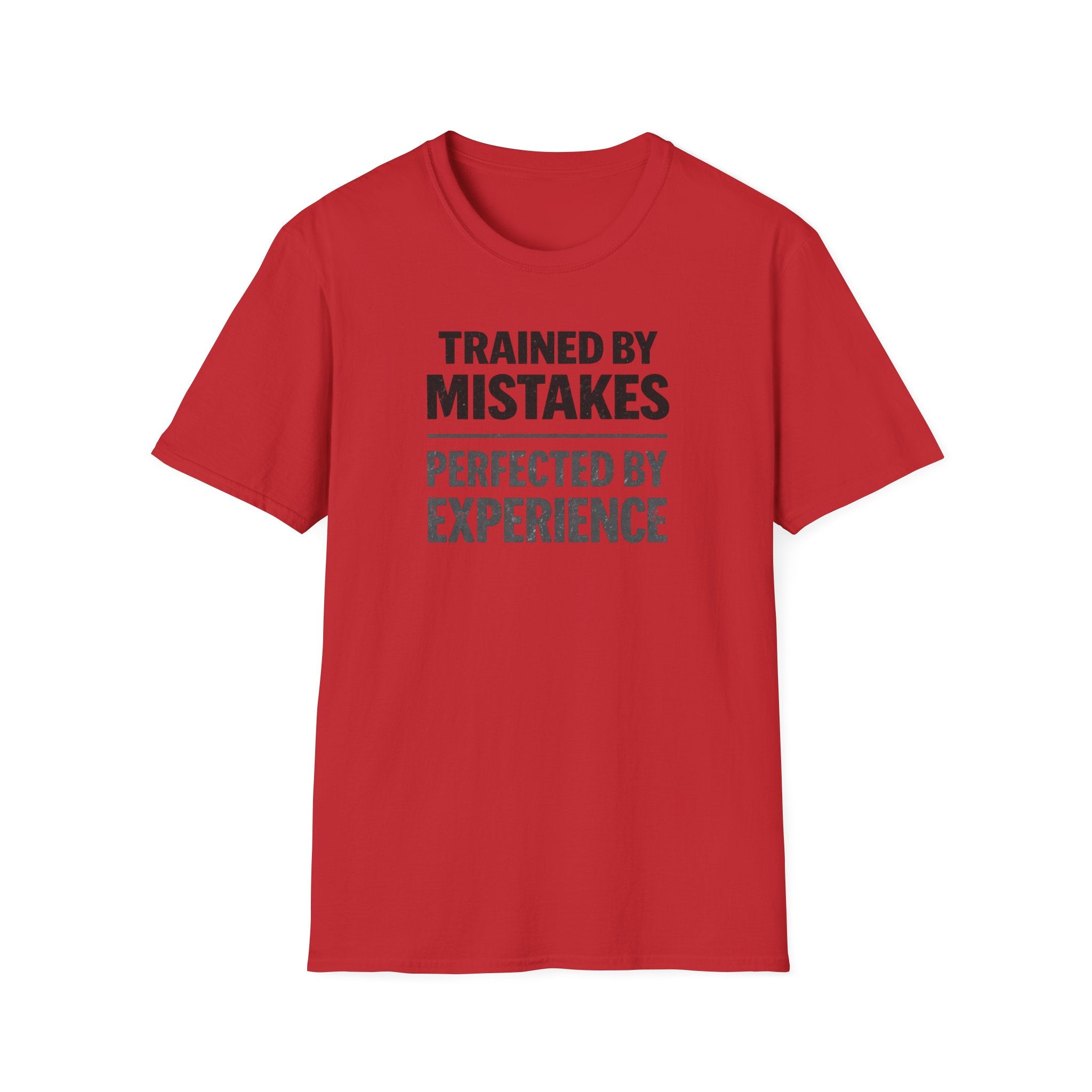 Trained By Mistakes Perfected By Experience T-Shirt