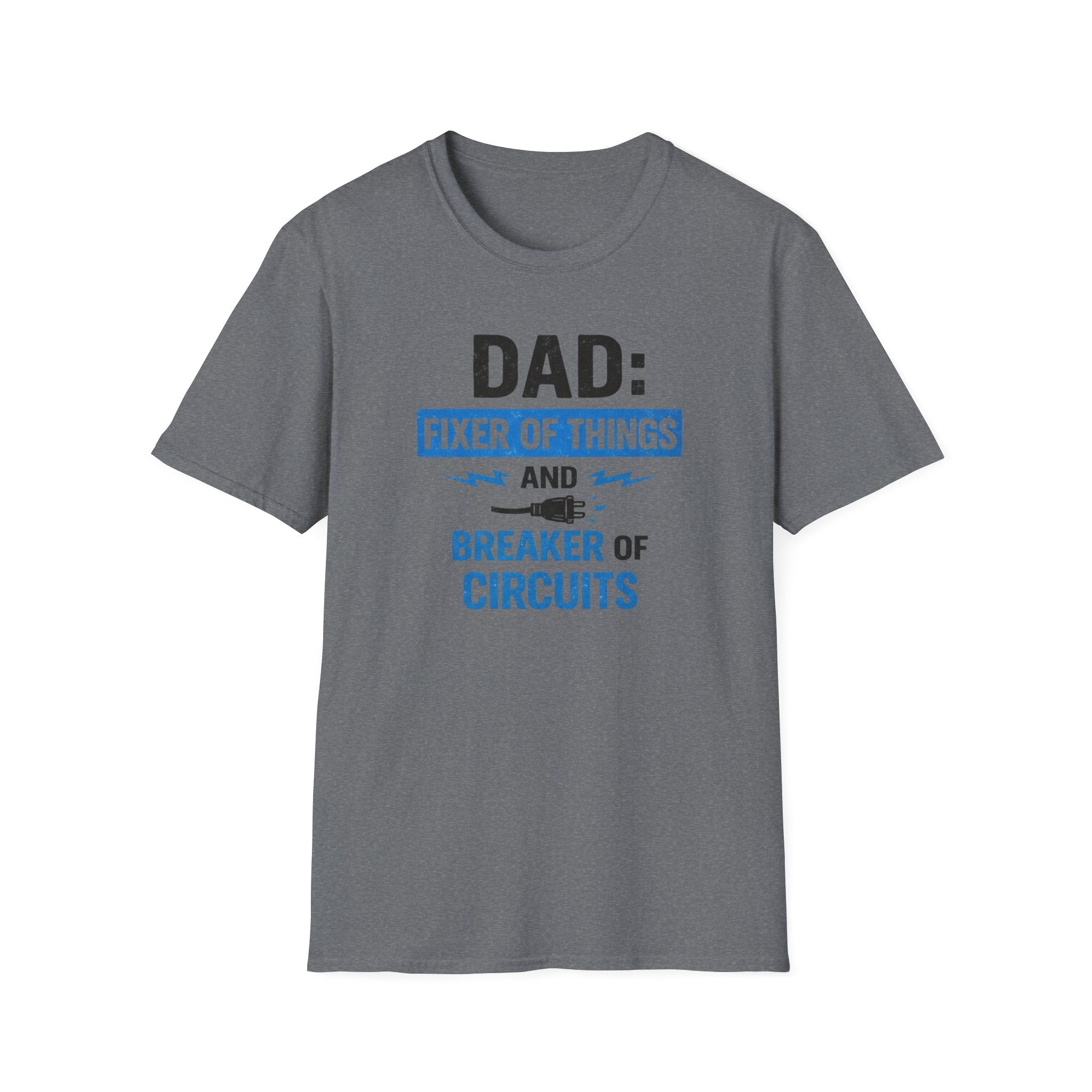 Dad Fixer Of Things And Breaker Of Circuits T-Shirt