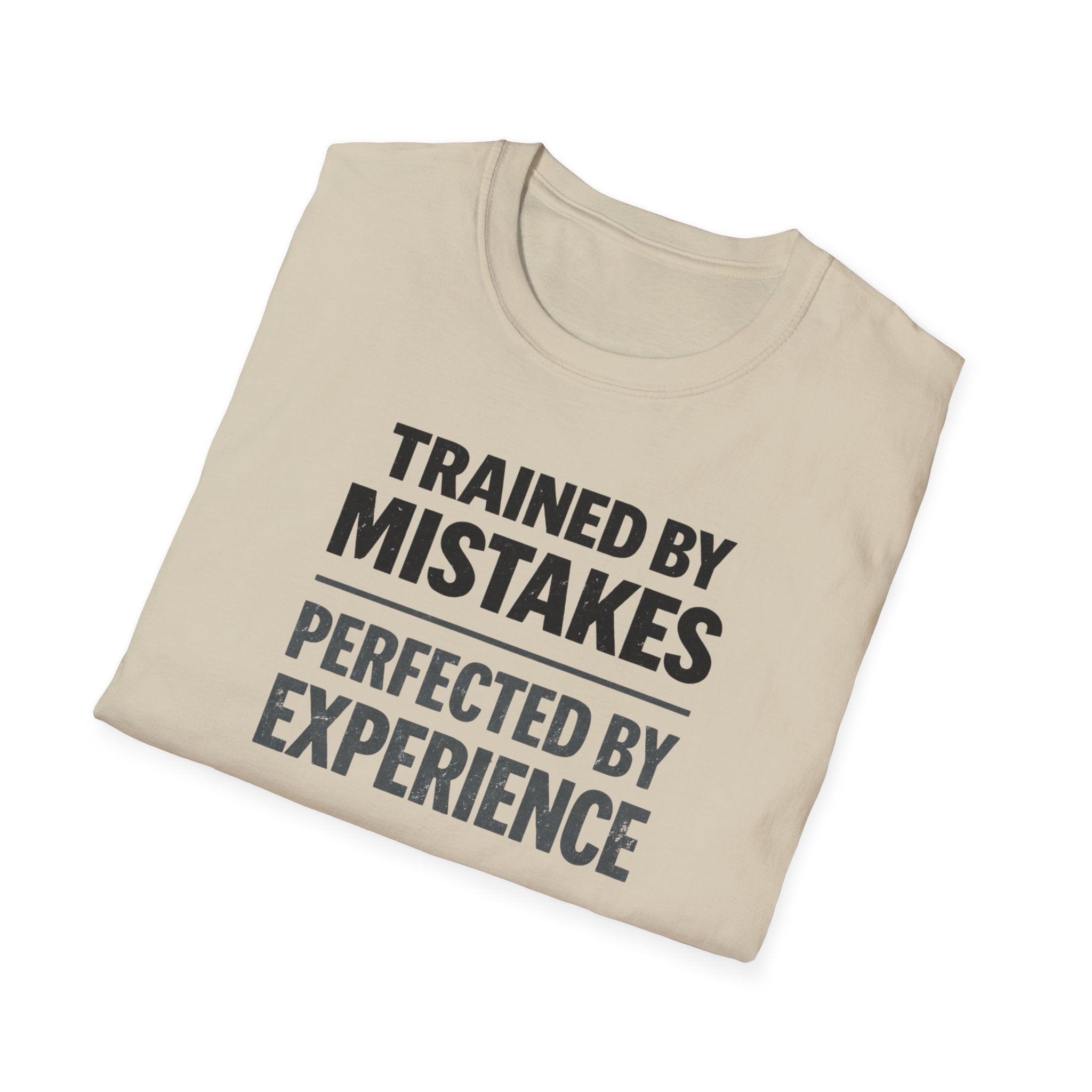 Trained By Mistakes Perfected By Experience T-Shirt