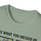I Fix What You Messed Up T-Shirt