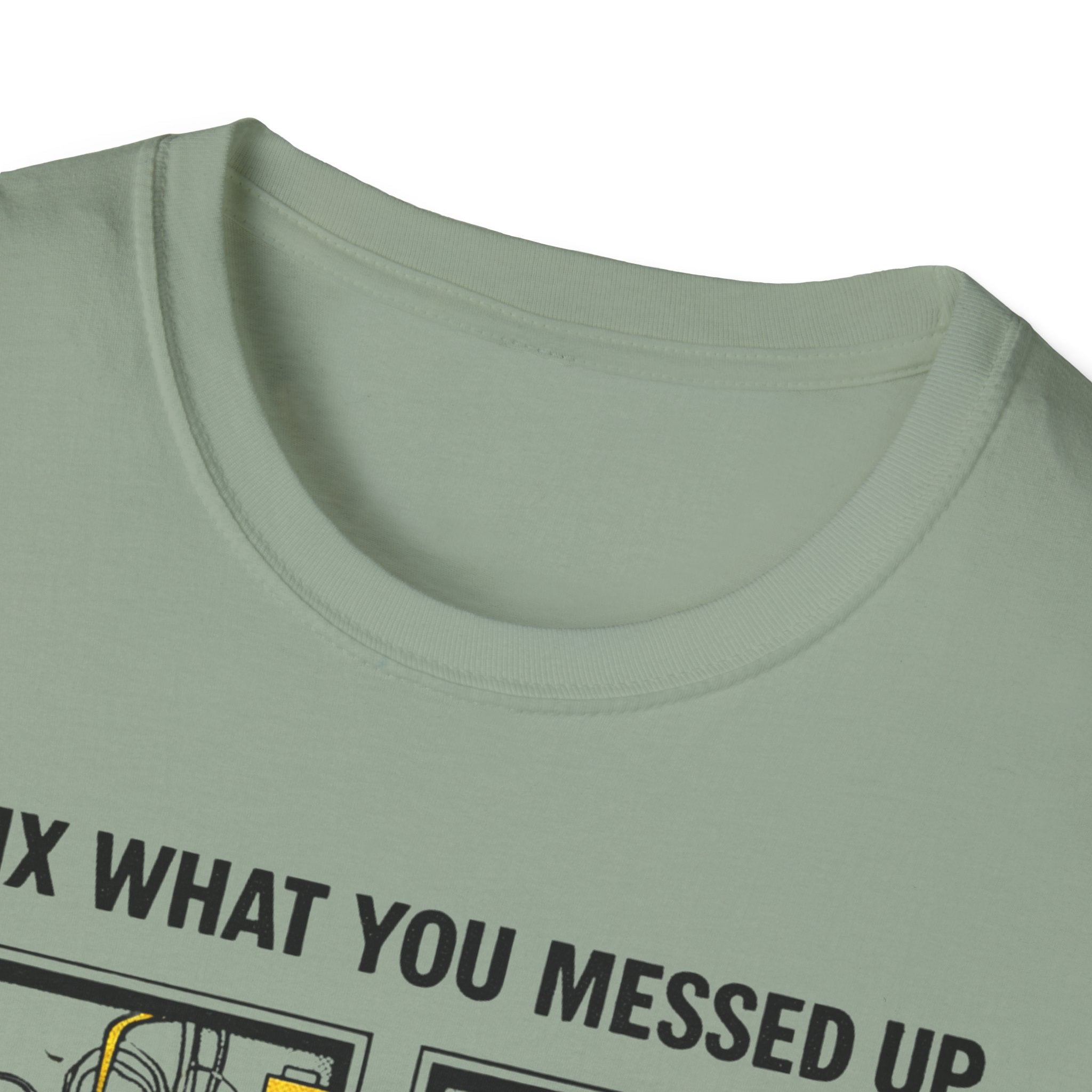 I Fix What You Messed Up T-Shirt