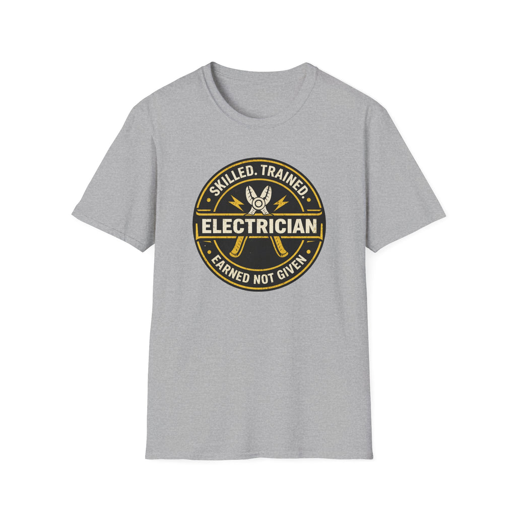 Electrician Skilled Trained Earned Not Given T-Shirt
