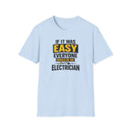 If It Was Easy Everyone Would Be An Electrician T-Shirt