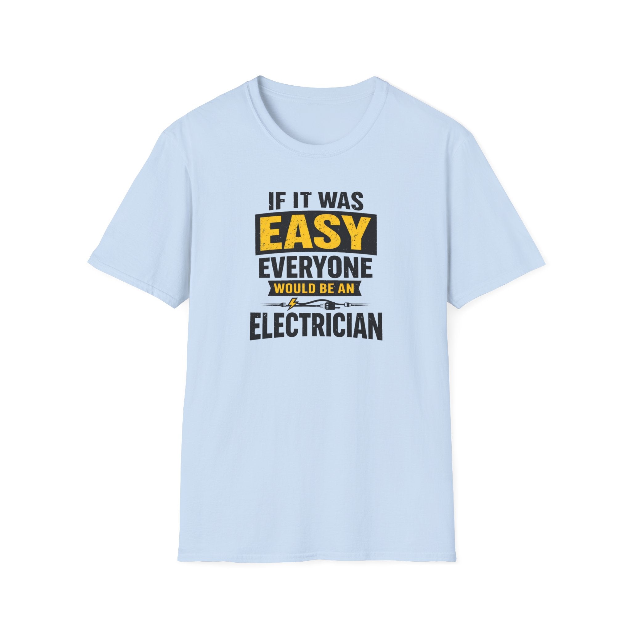 If It Was Easy Everyone Would Be An Electrician T-Shirt