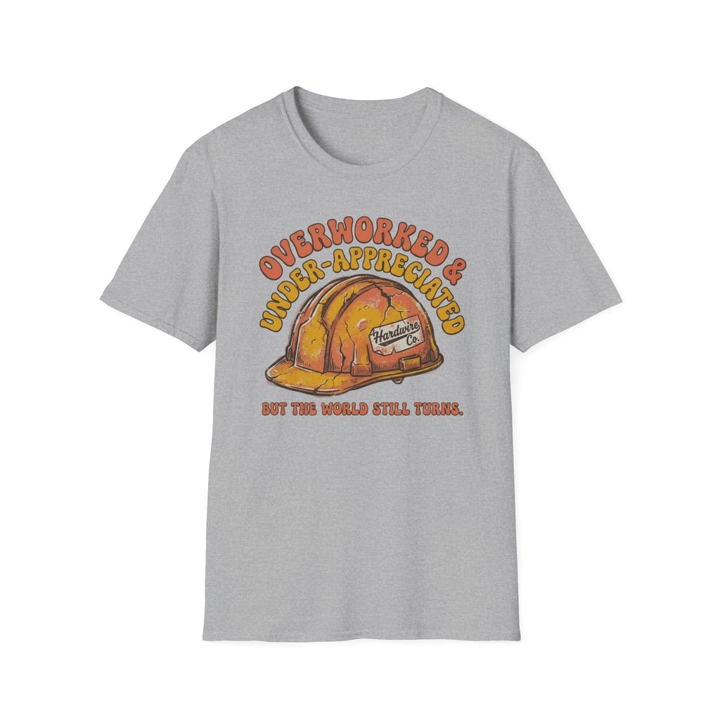 Overworked & Under-Appreciated Hard Had T-Shirt