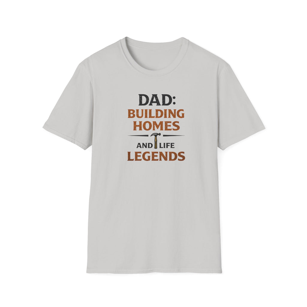 Dad Building Homes And Life Legends T-Shirt