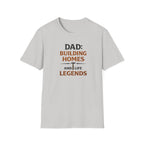 Dad Building Homes And Life Legends T-Shirt