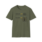 Problem You Solution Me T-Shirt
