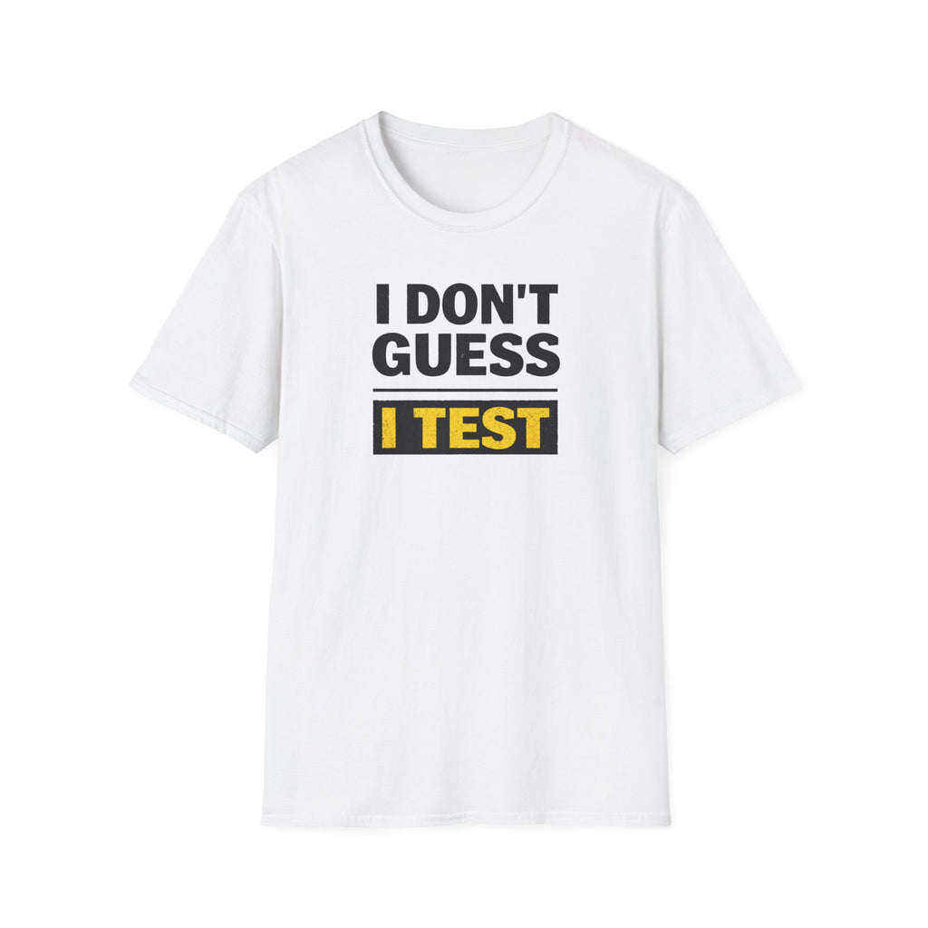I Don't Guess I Test T-Shirt
