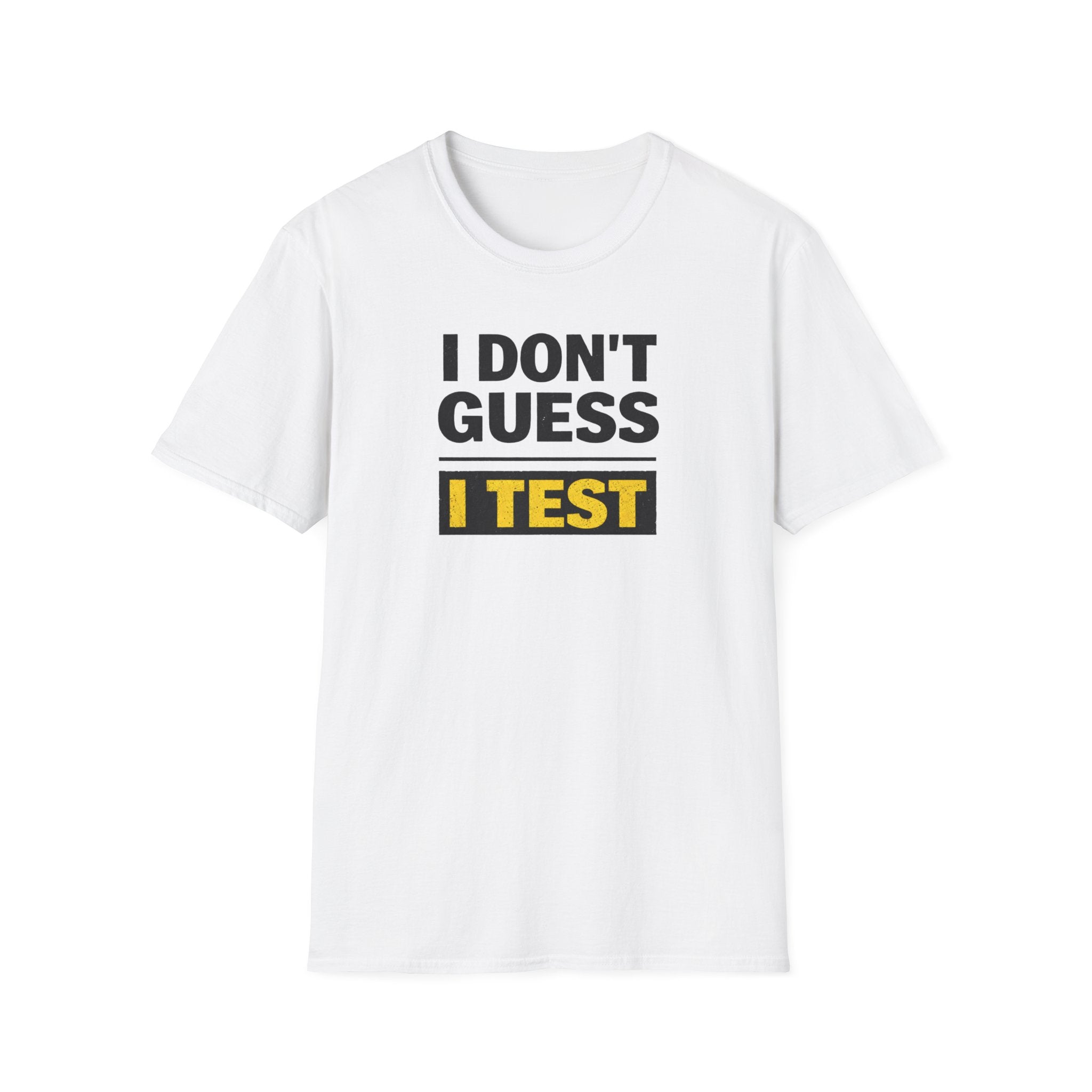 I Don't Guess I Test T-Shirt