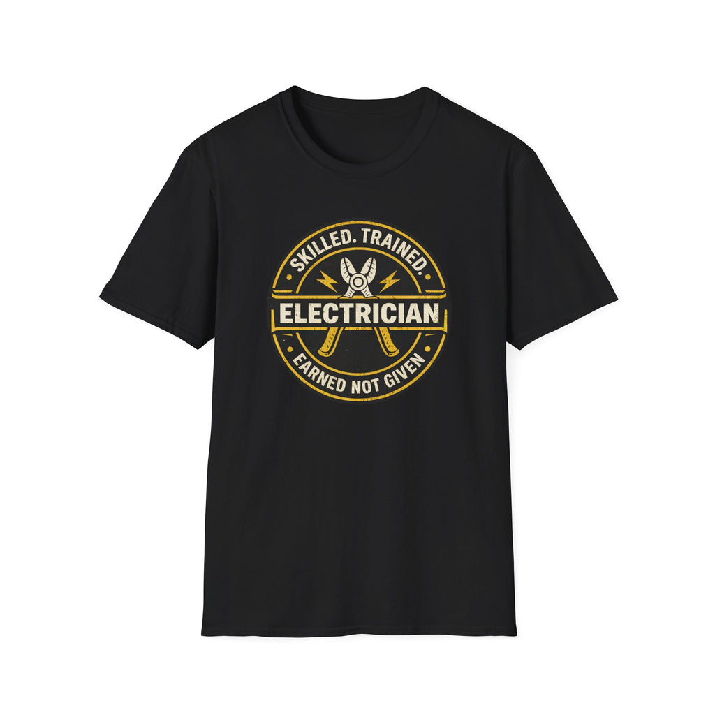 Electrician Skilled Trained Earned Not Given T-Shirt