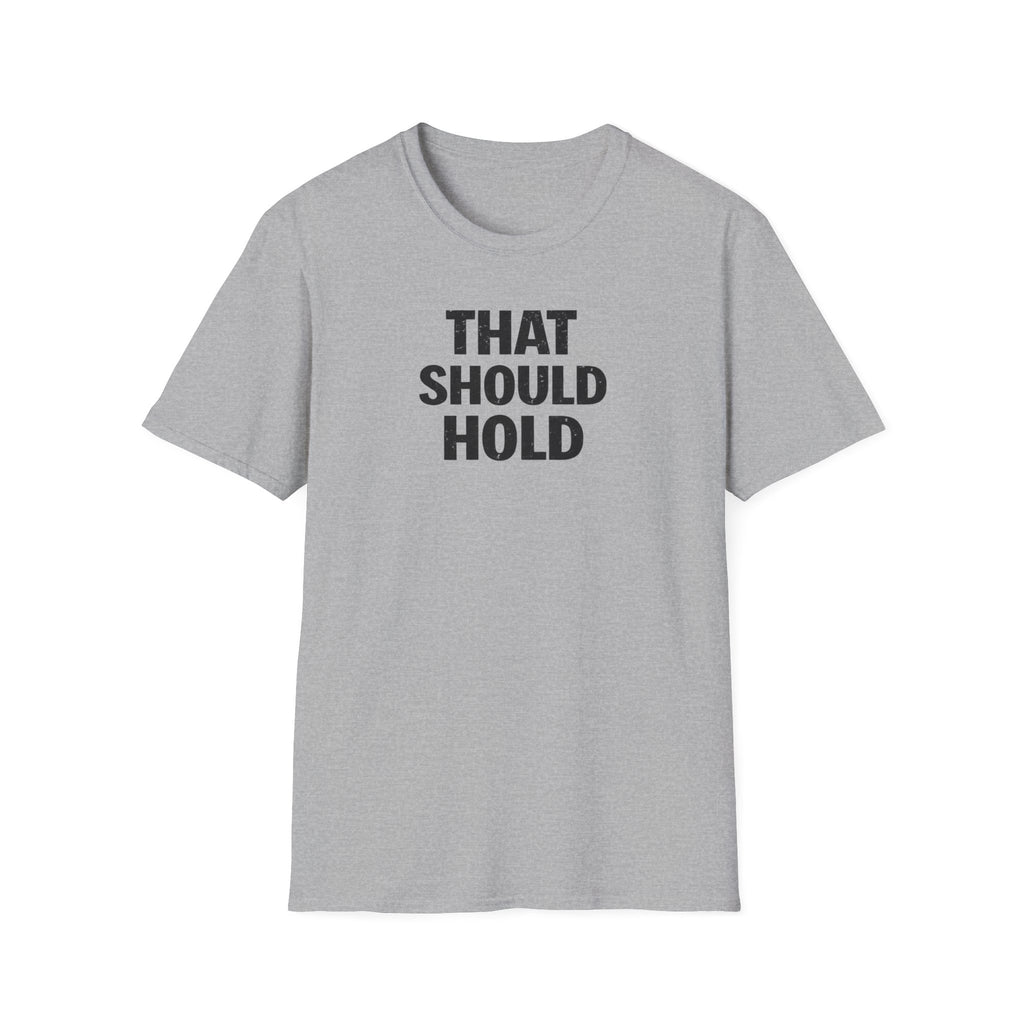 That Should Hold T-Shirt