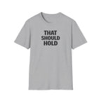 That Should Hold T-Shirt