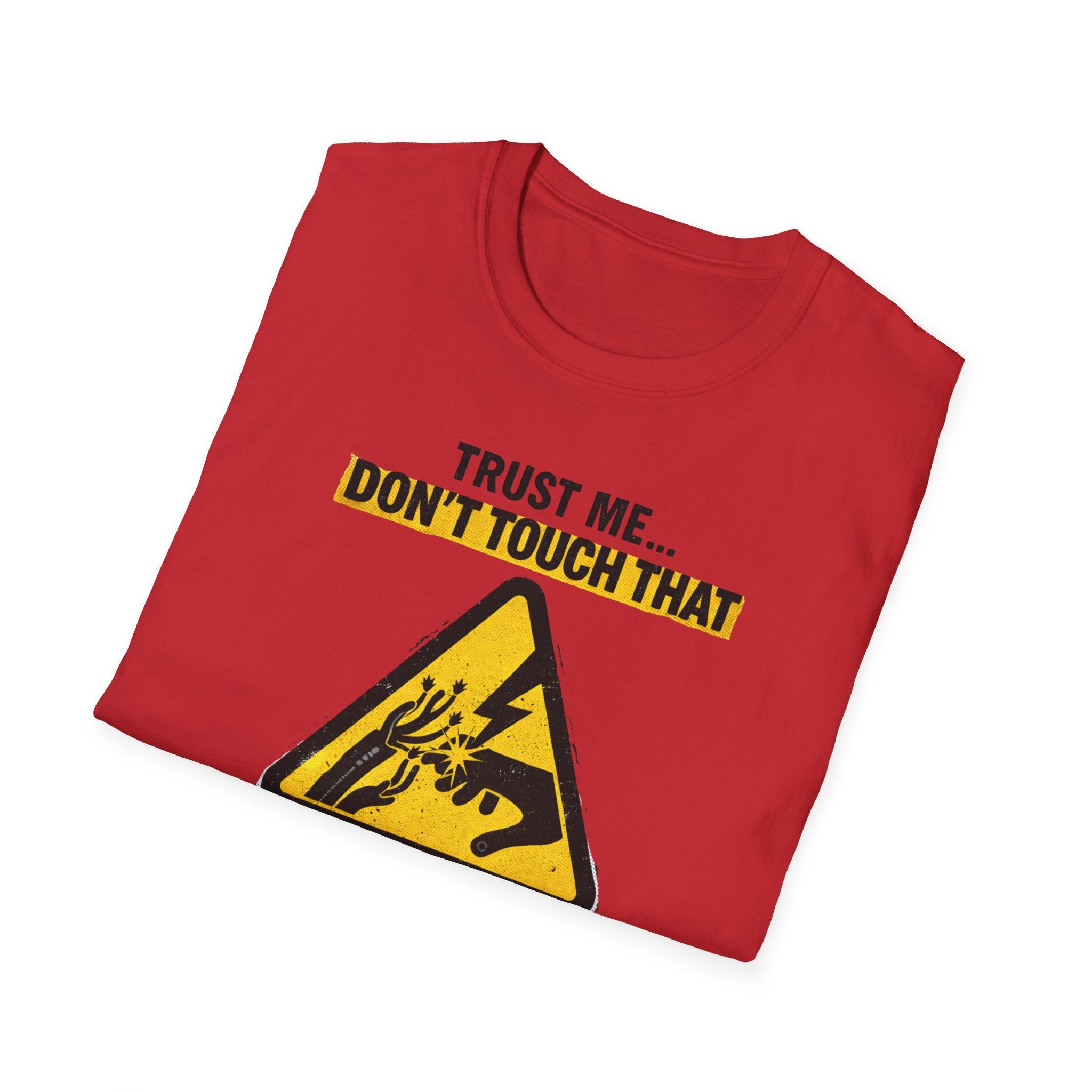Trust Me Don't Touch That T-Shirt