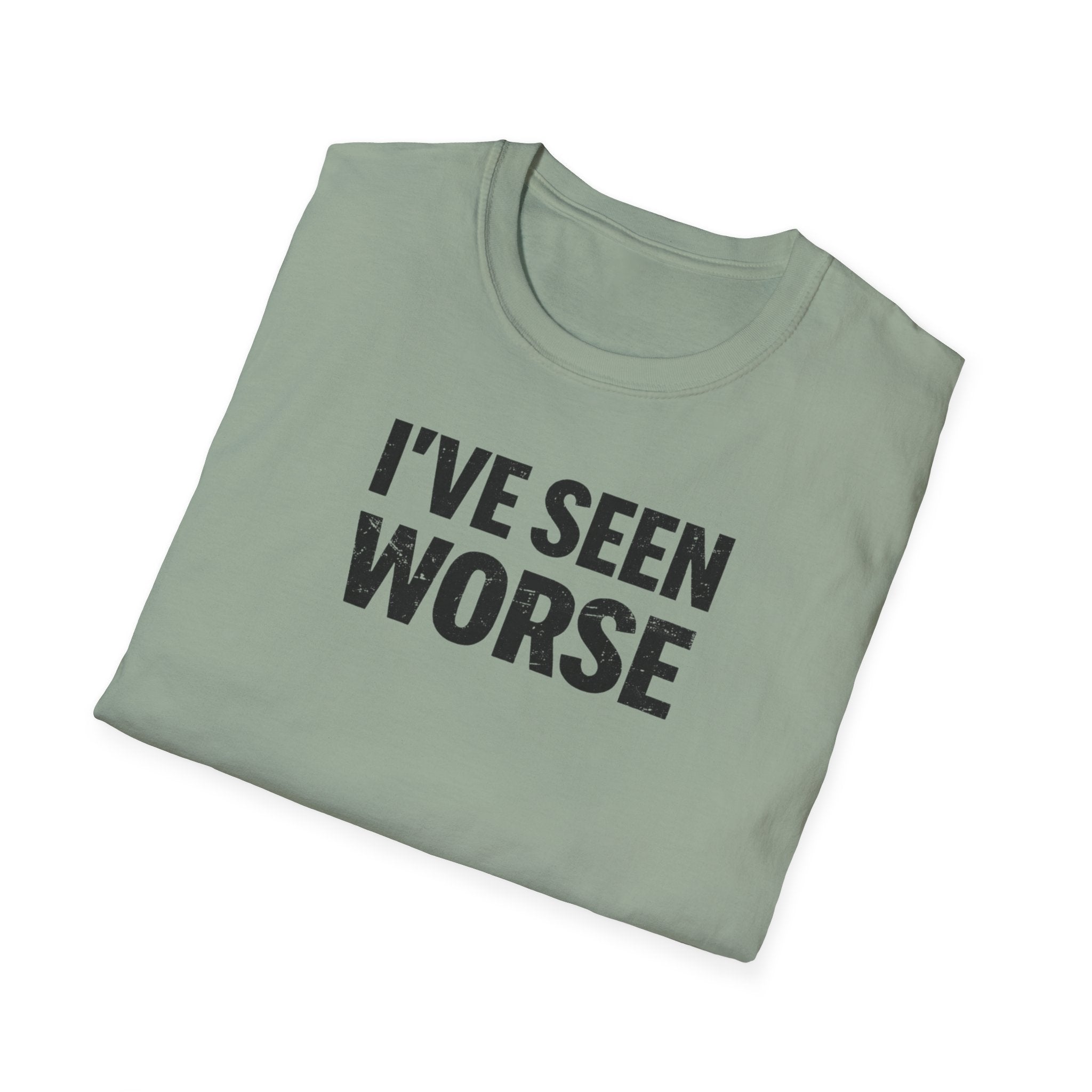 I've Seen Worse T-Shirt