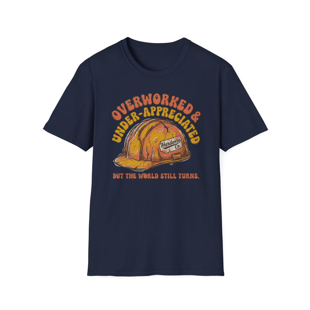 Overworked & Under-Appreciated Hard Had T-Shirt