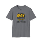 If It Was Easy Everyone Would Be An Electrician T-Shirt